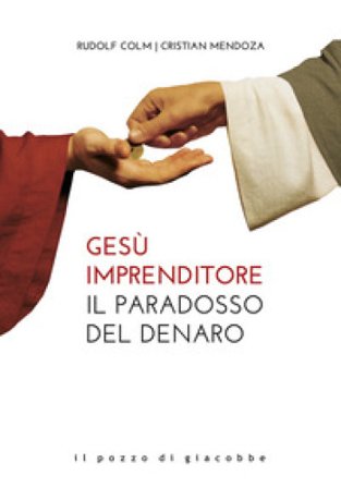 Gesù imprenditore. Il paradosso del denaro Rudolf Colm
