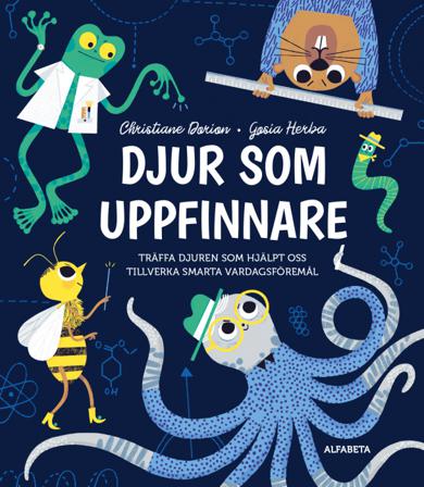 Djur som uppfinnare - Bok av Christiane Dorion - Inbunden