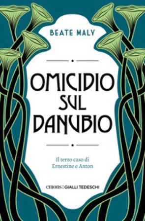 Omicidio sul Danubio. Il terzo caso di Ernestine e Anton Beate Maly