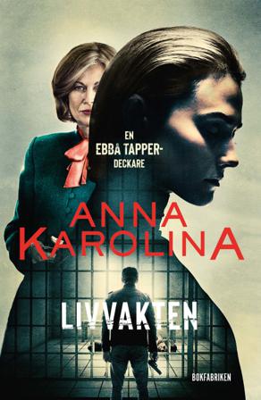 Livvakten - Bok av Anna Karolina - Inbunden