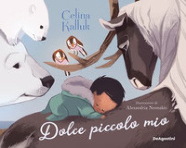 Dolce piccolo mio. Ediz. a colori Celina Kalluk