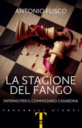 La stagione del fango. Inferno per il commissario Casabona Antonio Fusco