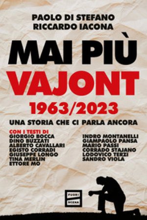 Mai più Vajont 1963/2023. Una storia che ci parla ancora Paolo Di Stefano