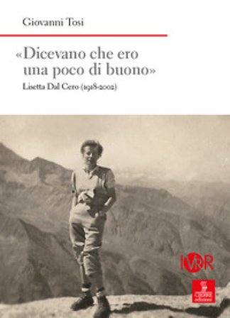 «Dicevano che ero una poco di buono». Lisetta Dal Cero (1918-2002) Giovanni Tosi