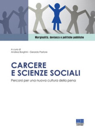 Carcere e scienze sociali. Percorsi per una nuova cultura della pena Andrea Borghini