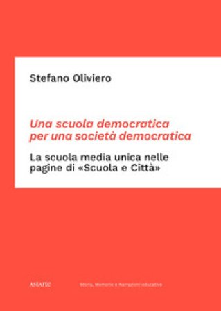Una scuola democratica per una società democratica. La scuola media unica nelle pagine di «Scuola e Città». Dalle origini del dibattito ai primi passi