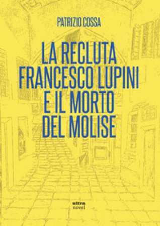 La recluta Francesco Lupini e il morto del Molise Patrizio Cossa