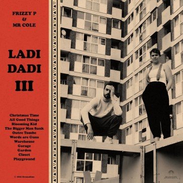 Ladi dadi iii FRIZZY P & MR. COLE