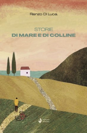 Storie di mare e di colline. Nuova ediz. Renzo Di Luca