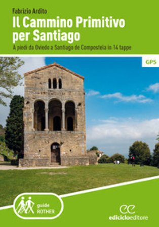 Il cammino primitivo per Santiago. A piedi da Oviedo a Santiago de Compostela in 14 tappe Fabrizio Ardito