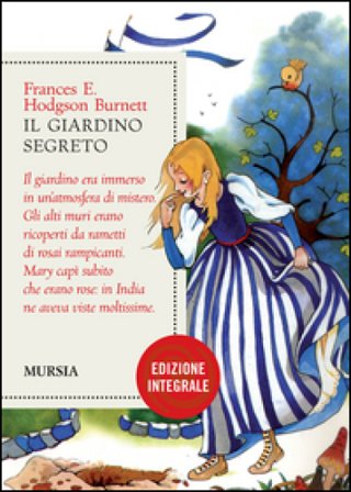 Il giardino segreto. Ediz. integrale Frances Eliza Hodgson Burnett