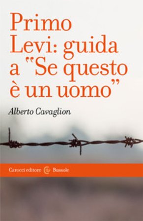 Primo Levi: guida a «Se questo è un uomo» Alberto Cavaglion