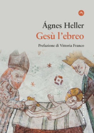 Gesù l'ebreo Agnes Heller