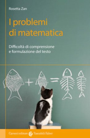I problemi di matematica. Difficoltà di comprensione e formulazione del testo Rosetta Zan