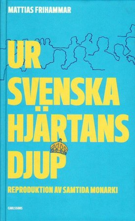 Ur svenska hjärtans djup - Reproduktion av samtida monarki