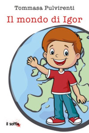 Il mondo di Igor. Ediz. per la scuola Tommasa Pulvirenti