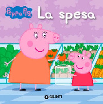 La spesa. Peppa Pig. Ediz. a colori Silvia D'Achille
