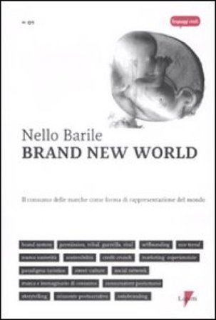 Brand new world. Il consumo delle marche come forma di rappresentazione del mondo Nello Barile