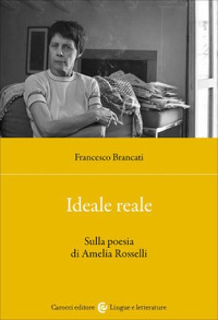 Ideale reale. Sulla poesia di Amelia Rosselli Francesco Brancati