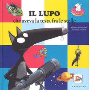 Il lupo che aveva la testa fra le stelle. Amico lupo. Ediz. a colori Orianne Lallemand
