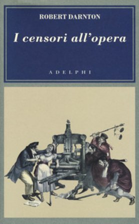 I censori all'opera Robert Darnton