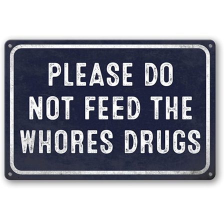 Sjovt metal skilt til kollegieindretning, Vær venlig ikke at fodre ludere med stoffer skilte bar skilt hjem badeværelse garage skilte 