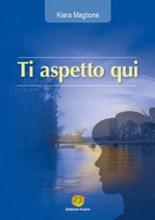 Ti aspetto qui Kiara Maglione