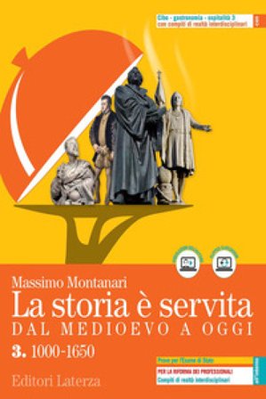 La storia è servita. Dal medioevo a oggi. Con prove per l'esame di Stato. Per le Scuole superiori. Con e-book. Con espansione online. Vol. 3: 1000-