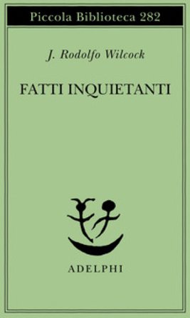 Fatti inquietanti J. Rodolfo Wilcock