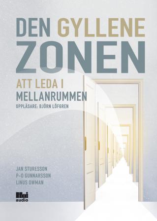 Den gyllene zonen : att leda i mellanrummen - Bok av P-O Gunnarsson, Linus Owman, m.fl. - CD-Audio