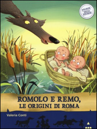 Romolo e Remo, le origini di Roma. Storie nelle storie Valeria Conti