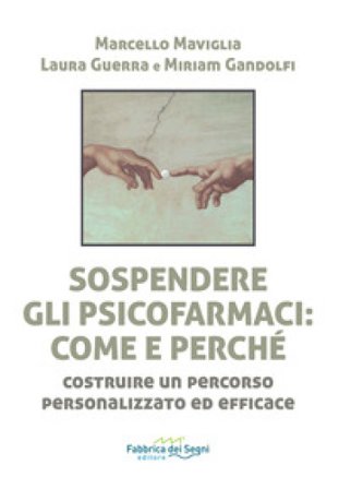 Sospendere gli psicofarmaci: come e perché? Costruire un percorso personalizzato ed efficace Marcello Maviglia