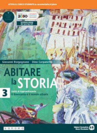 Abitare la storia. Unità di apprendimento. Per il triennio delle Scuole superiori. Con e-book. Con espansione online. Vol. 3: Il Novecento e il mondo 