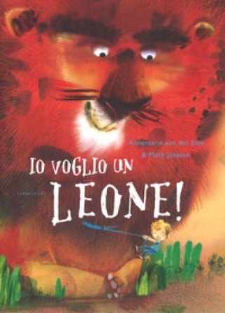 Io voglio un leone! Ediz. a colori Annemarie Van der Eem