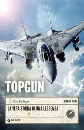 Topgun. La vera storia di una leggenda Dan Pedersen