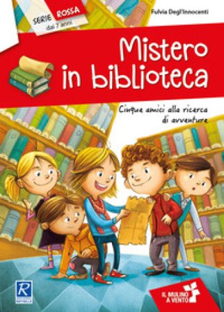 Mistero in biblioteca. Cinque amici alla ricerca di avventure Fulvia Degl'Innocenti