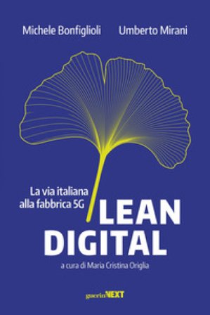 Lean digital. La via italiana alla fabbrica 5G Umberto Mirani