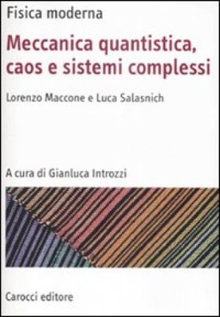 Fisica moderna. Meccanica quantistica, caos e sistemi complessi Lorenzo Maccone