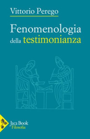 Fenomenologia della testimonianza Vittorio Perego