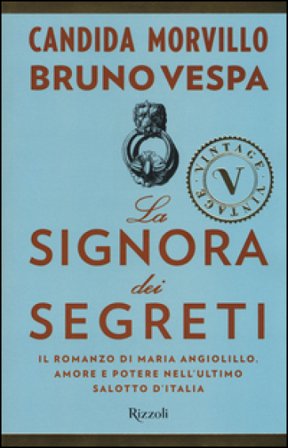 La signora dei segreti. Il romanzo di Maria Angiolillo. Amore e potere nell'ultimo salotto d'Italia Candida Morvillo