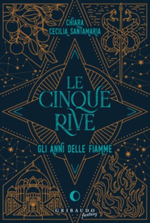 Le cinque rive. Gli anni delle fiamme Chiara Cecilia Santamaria