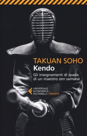 Kendo. Gli insegnamenti di spada di un maestro zen samurai Takuan Soho