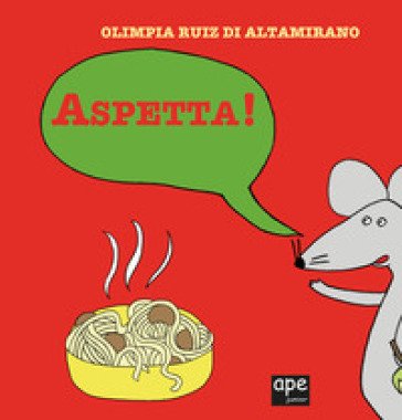 Aspetta! Ediz. a colori Olimpia Ruiz di Altamirano