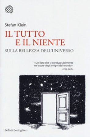 Il tutto e il niente. Sulla bellezza dell'universo Stefan Klein
