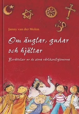 Om änglar, gudar och hjältar : berättelser ur de stora världsreligionerna, ISBN: 9789188528674
