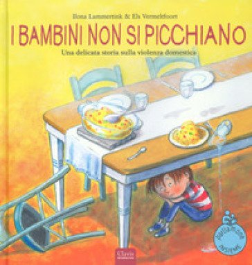 I bambini non si picchiano. Una delicata storia sulla violenza domestica. Ediz. a colori Ilona Lammertink