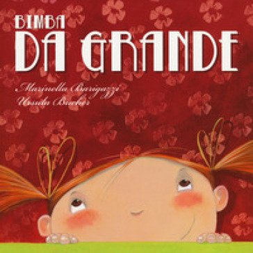 Bimba da grande. Ediz. a colori Marinella Barigazzi