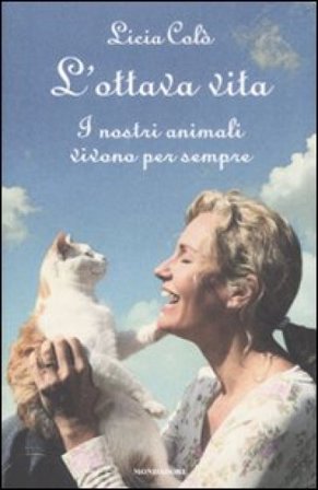 L'ottava vita. I nostri animali vivono per sempre Licia Colò