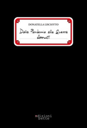 Dalla pandemia alla guerra. Appunti Donatella Lisciotto