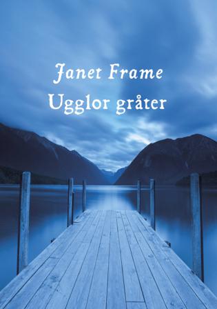 Ugglor gråter - Bok av Janet Frame - Inbunden